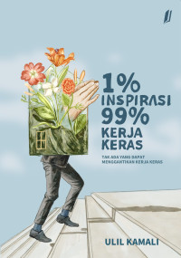 1% INSPIRASI 99% KERJA KERAS