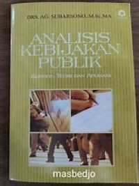ANALISIS KEBIJAKAN PUBLIK ( Konsep, Teori dan Aplikasi )