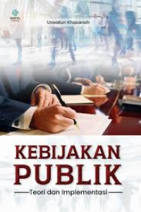 KEBIJAKAN PUBLIK TEORI DAN IMPLEMENTASI