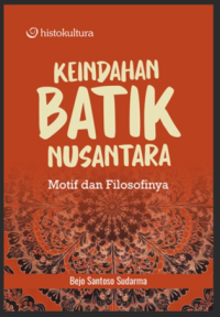 Image of KEINDAHAN BATIK NUSANTARA MOTIF DAN FILOSOFINYA