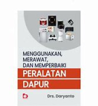 Menggunakan Merwat, dan Memperbaiki Peralatan Dapur