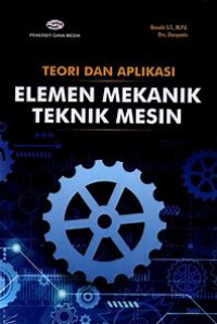 Teori dan Aplikasi Elemen Mekanik Teknik Mesin