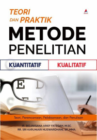 TEORI DAN PRAKTIK METODE PENELITIAN KUANTITATIF DAN KUALITATIF